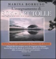 Libro L' insegnamento di Eckhart Tolle. Guida pratica quotidiana al potere di adesso Marina Borruso