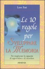 Libro Le 10 regole per sviluppare la memoria Leon Batì