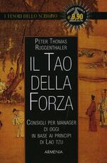 Libro Il tao della forza. Consigli per manager di oggi in base ai principi di Lao Tzu Peter T. Ruggenthaler
