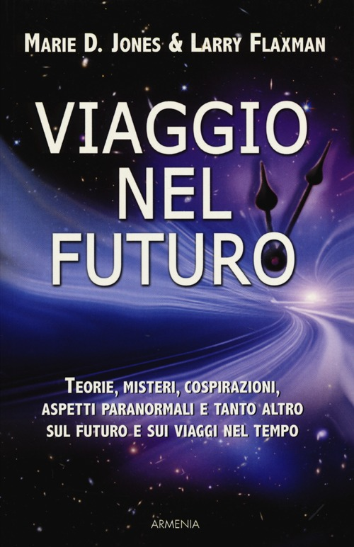 Image of Viaggio nel futuro. Teorie, misteri, cospirazioni e aspetti paranormali sul futuro e sui viaggi nel tempo