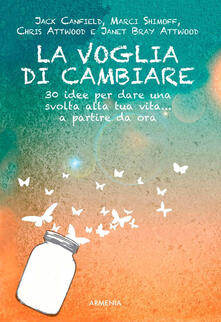 La voglia di cambiare. 30 idee per dare una svolta alla propria vita... a partire da ora.pdf