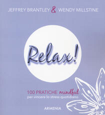 Libro Relax! 100 pratiche mindful per vincere lo stress quotidiano Jeffrey Brantley Wendy Millstine