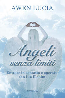 Angeli senza limiti. Entrare in contatto con i 12 Elohim.pdf
