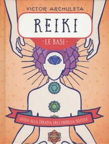 Reiki. Le basi. Guida alla terapia dellenergia sottile.pdf