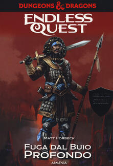 Fuga dal buio profondo. Dungeons & Dragons. Endless quest.pdf
