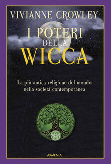 I poteri della Wicca. La più antica religione del mondo nella società contemporanea.pdf