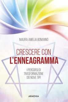 Crescere con lenneagramma. I percorsi di trasformazione dei nove tipi.pdf