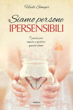 Libro Siamo persone ipersensibili. 7 passi per capire e gestire questo dono Heidi Sawyer