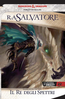 Il re degli spettri. La leggenda di Drizzt. Forgotten Realms. Vol. 22.pdf