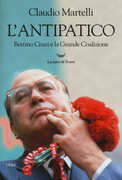 Libro L' antipatico. Bettino Craxi e la grande coalizione Claudio Martelli