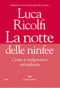 Libro La notte delle ninfee. Come si malgoverna un'epidemia Luca Ricolfi