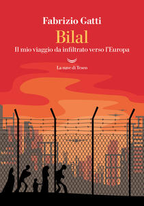 Libro Bilal. Il mio viaggio da infiltrato verso l'Europa. Nuova ediz. Fabrizio Gatti
