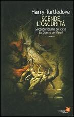Libro Scende l'oscurità. La guerra dei regni. Vol. 2 Harry Turtledove