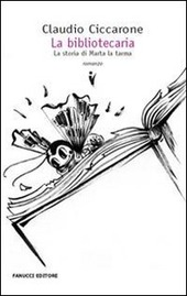 Claudio Ciccarone - La bibliotecaria. La vera storia di Marta la tarma (2008)