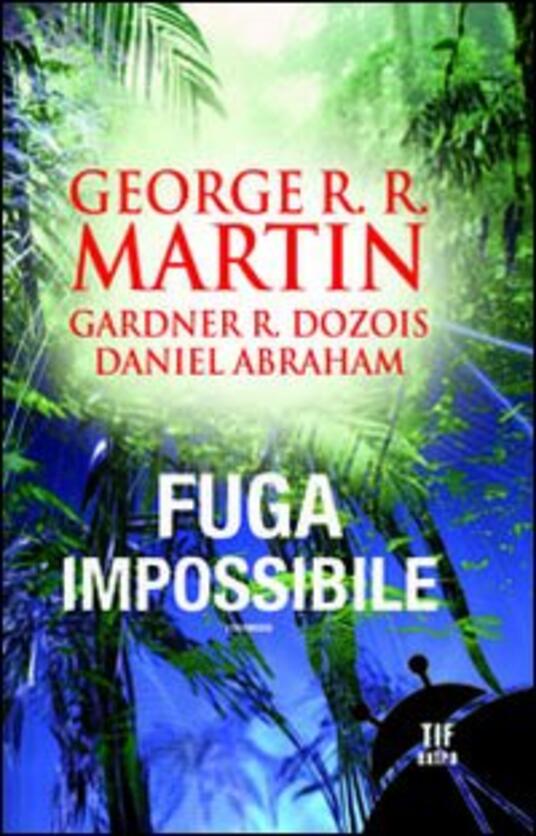 Fuga impossibile R. R. Martin Gardner R. Dozois Libro