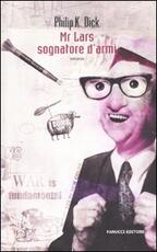 Libro Mr. Lars sognatore d'armi Philip K. Dick