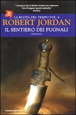 Libro Il sentiero dei pugnali. La ruota del tempo. Vol. 8 Robert Jordan