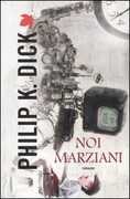 Libro Noi marziani Philip K. Dick