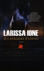 Libro Il cavaliere eterno. I cavalieri della libertà Larissa Ione