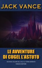 Libro Le avventure di Cugel l'astuto. La terra morente. Vol. 2 Jack Vance