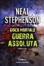 Libro Guerra assoluta. Gioco mortale Neal Stephenson
