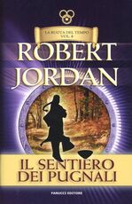 Libro Il sentiero dei pugnali. La ruota del tempo. Vol. 8 Robert Jordan