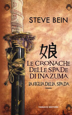 Libro La figlia della spada. Le cronache delle spade di Inazuma Steve Bein