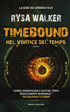 Libro Timebound. Nel vortice del tempo Rysa Walker