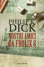 Libro Nostri amici da Frolix 8 Philip K. Dick