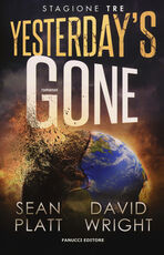 Libro Yesterday's gone. Terza stagione Sean Platt David Wright