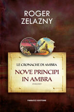 Libro Nove principi in Ambra. Le cronache di Ambra. Vol. 1 Roger Zelazny