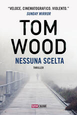 Libro Nessuna scelta Tom Wood