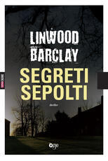 Libro Segreti sepolti Linwood Barclay