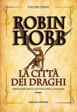 Libro La città dei draghi. Cronache delle giungle della pioggia. Vol. 3 Robin Hobb