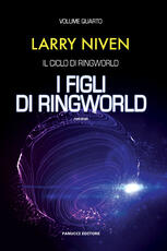 Libro I figli di Ringworld. Il ciclo di Ringworld. Vol. 4 Larry Niven