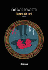 Libro Tempo da lupi Corrado Pelagotti