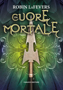 Un cuore mortale - Robin LaFevers - copertina