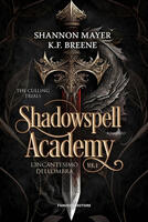 L' incantesimo dell'ombra. Shadowspell Academy. The culling trials. Vol. 1