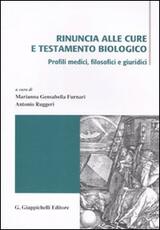 Libro Rinuncia alle cure e testamento biologico. Profili medici, filosofici e giuridici. Atti di due incontri di studio (Messina 3 aprile e 15-16 ottobre 2009)