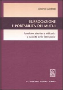 Surrogazione e portabilità dei mutui. Funzione, struttura, efficacia e validità delle fattispecie.pdf