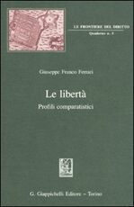 Libro Le libertà. Profili comparatistici Giuseppe F. Ferrari