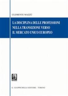 La disciplina delle professioni nella transizione verso il mercato unico europeo.pdf