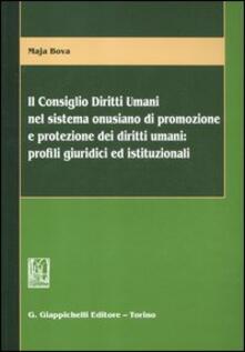 Il consiglio diritti umani nel sistema onusiano di promozione e protezione dei diritti umani. Profili giuridici ed istituzionali.pdf