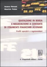 Libro Quotazione in borsa e negoziazione a contante di strumenti finanziari azionari. Profili operativi e regolamentari Josanco Floreani Maurizio Polato