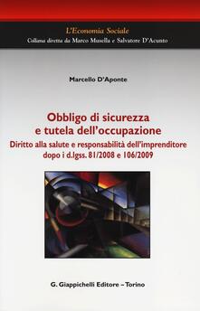 Obbligo di sicurezza e tutela delloccupazione. Diritto alla salute e responsabilità dellimprenditore dopo i d.lgss. 81/2008 e 106/2009.pdf