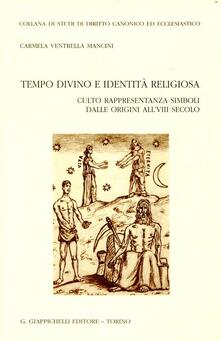 Tempo divino e identità religiosa. Culto rappresentanza simboli dalle origini allVIII secolo.pdf