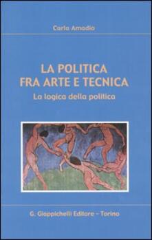 La politica fra arte e tecnica. La logica della politica.pdf