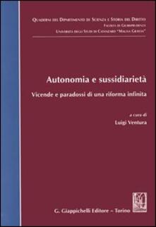Autonomia e sussidiarietà. Vicende e paradossi di una riforma infinita.pdf