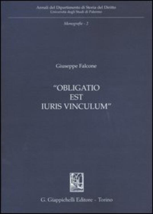 Obligatio est iuris vinculum Giuseppe Falcone Libro Giappichelli Univ.PalermoDip. di