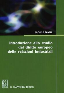 Introduzione allo studio del diritto europeo delle relazioni industriali. Vol. 1: Lezioni sulle riforme del mercato del lavoro del biennio 2010-2012..pdf